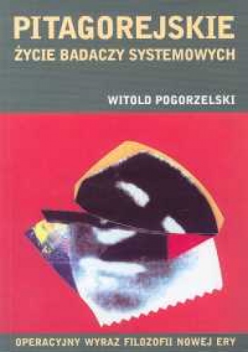 Pitagorejskie życie badaczy systemowych - Witold Pogorzelski