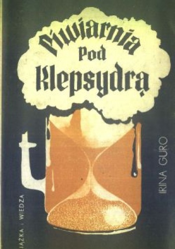 Piwiarnia "Pod Klepsydrą" - Irina Romanovna Guro