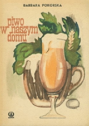 Piwo w naszym domu - Barbara Pokorska