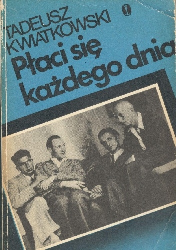 Płaci się każdego dnia - Tadeusz Kwiatkowski