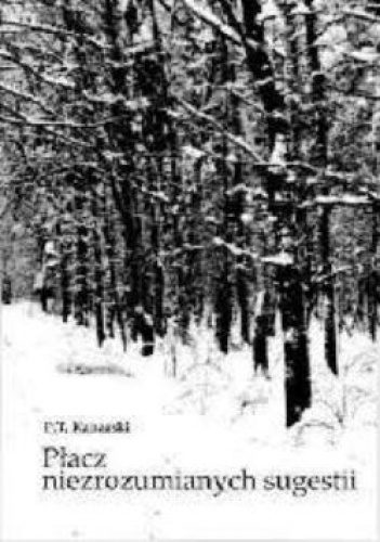 Płacz niezrozumianych sugestii. - P.T. Kanarski
