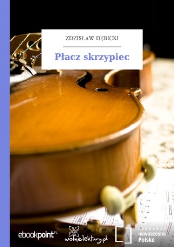 Płacz skrzypiec - Zdzisław Dębicki