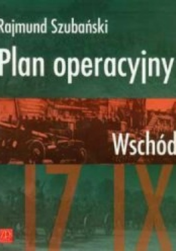 Plan operacyjny Wschód - Rajmund Szubański