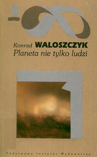 Planeta nie tylko ludzi - Konrad Waloszczyk