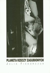 Planeta rzeczy zagubionych - Julia Fiedorczuk