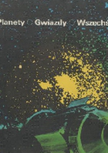 Planety. Gwiazdy. Wszechświat - Tadeusz Zbigniew Dworak, Ludwik Zajdler