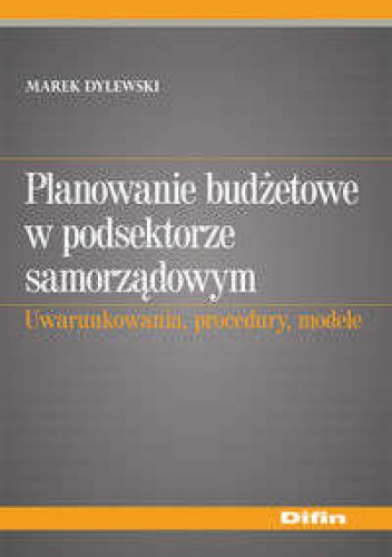 Planowanie budżetowe w podsektorze samorządowym - Marek Dylewski