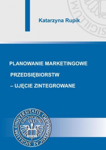 Planowanie marketingowe przedsiębiorstw - ujęcie zintegrowane - Rupik Katarzyna