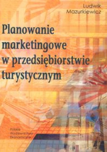 Planowanie marketingowe w przedsiębiorstwie turystycznym - Ludwik Mazurkiewicz