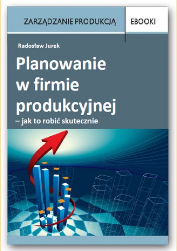 Planowanie w firmie produkcyjnej  jak to robić skutecznie - Jurek Radosław