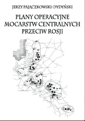 Plany operacyjne mocarstw centralnych przeciw Rosji - Jerzy Pajączkowski-Dydyński