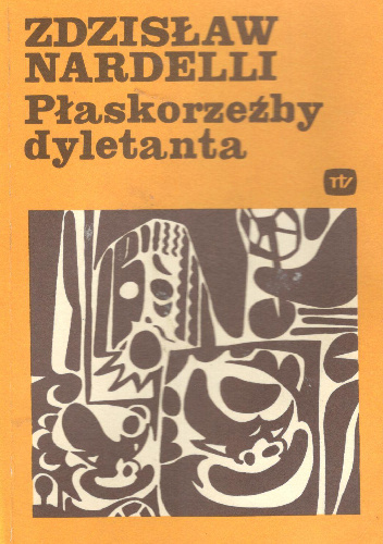 Płaskorzeźby dyletanta - Zdzisław Nardelli