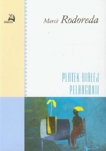 Płatek białej pelargonii - Mercè Rodoreda