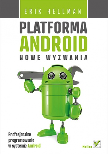 Platforma Android. Nowe wyzwania - Erik Hellman