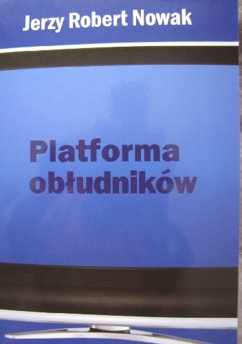 Platforma obłudników - Jerzy Robert Nowak