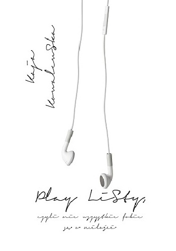 Play listy, czyli nie wszystkie fobie są o miłości - Kaja Kowalewska