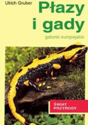 Płazy i gady. Gatunki środkowoeuropejskie - Ulrich Gruber