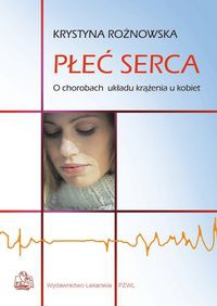 Płeć serca. Choroby serca u kobiet - Krystyna Rożnowska