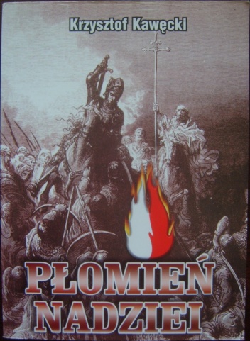 Płomień nadziei. Wybór publicystyki z lat 1984-2006 - Krzysztof Kawęcki