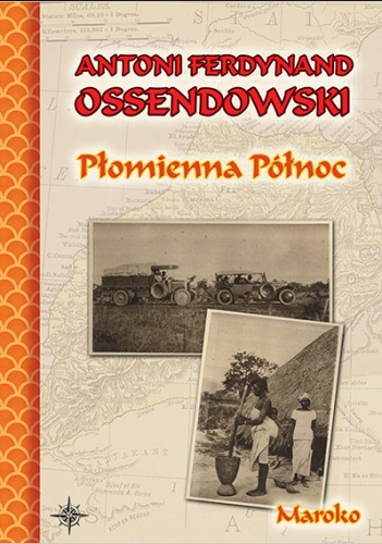 Płomienna Północ. Maroko - Antoni Ferdynand Ossendowski