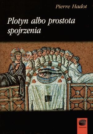 Plotyn albo prostota spojrzenia - Pierre Hadot