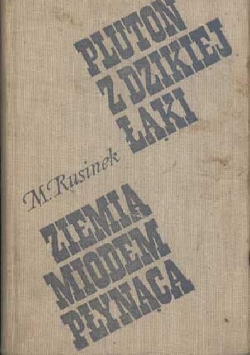 Pluton z Dzikiej Łąki. Ziemia miodem płynąca. - Michał Rusinek