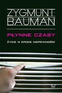 Płynne czasy: życie w epoce niepewności - Zygmunt Bauman