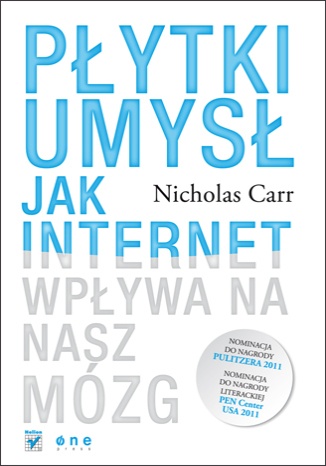 Płytki umysł. Jak internet wpływa na nasz mózg - Nicholas Carr