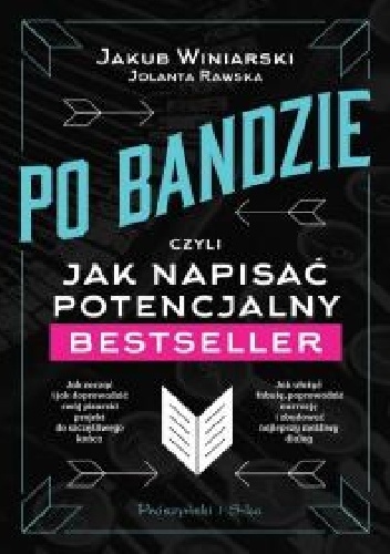 Po bandzie, czyli jak napisać potencjalny bestseller - Jakub Winiarski, Jolanta Rawska