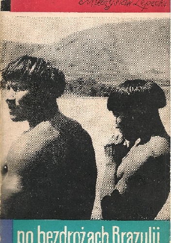 Po bezdrożach Brazylii - Mieczysław Lepecki