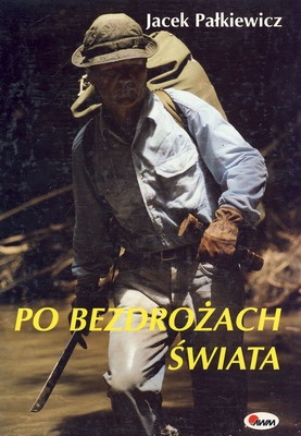 Po bezdrożach świata - Jacek Pałkiewicz