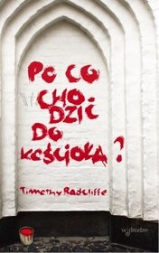 Po co chodzić do kościoła? - Timothy Radcliffe