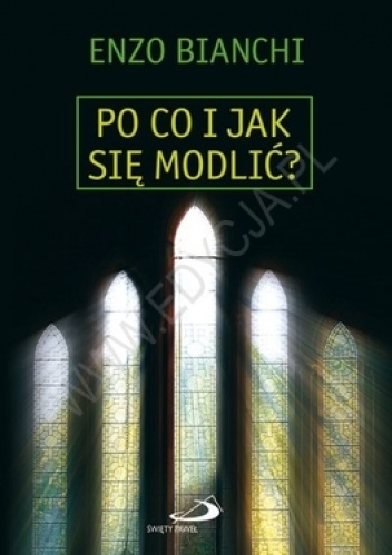 Po co i jak się modlić? - Enzo Bianchi