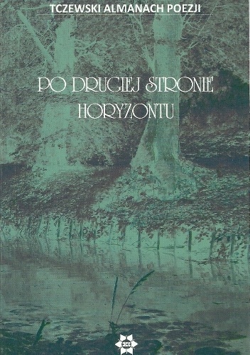 Po drugiej stronie horyzontu. Tczewski almanach poezji