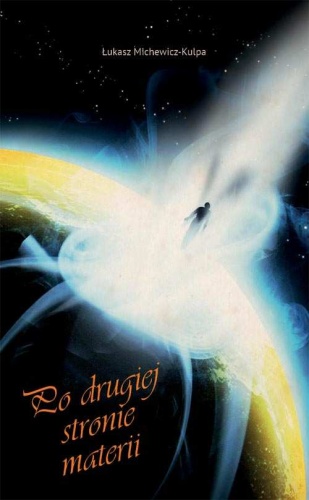 Po drugiej stronie materii - Łukasz Michewicz-Kulpa