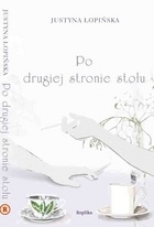 Po drugiej stronie stołu - Justyna Łopińska