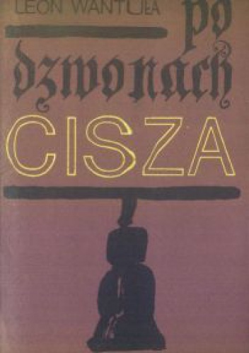 Po dzwonach cisza - Leon Wantuła