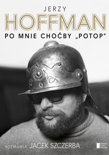 Po mnie choćby "Potop" - Jacek Szczerba, Jerzy Hoffman