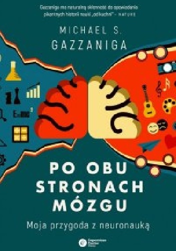 Po obu stronach mózgu. Moja przygoda z neuronauką - Michael Gazzaniga