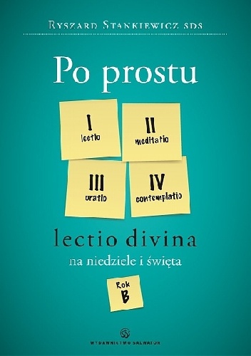 Po prostu Lectio divina na niedziele i święta. Rok B - Ryszard Stankiewicz SDS