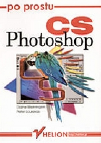 Po prostu Photoshop CS - Elaine Weinmann, Peter Lourekas