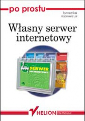 Po prostu własny serwer internetowy - Tomasz Rak, Kazimierz Lal