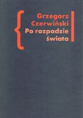 Po rozpadzie świata. O przestrzeni artystycznej w prozie Włodzimierza Odojewskiego - Grzegorz Czerwiński