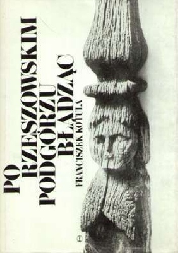 Po rzeszowskim Podgórzu błądząc. Reportaż historyczny - Franciszek Kotula