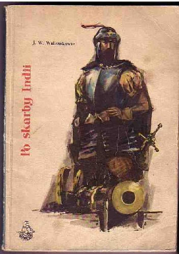 Po skarby Indii. - Wojciech Walczak, Jadwiga Walczak