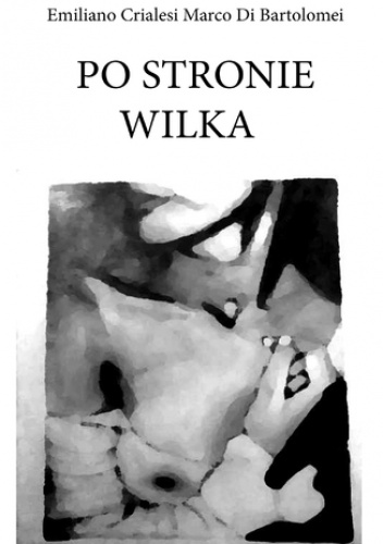 Po stronie wilka - di Bartolomei Marco, Crialesi Emiliano