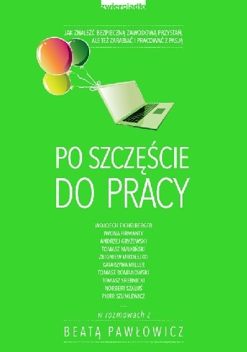 Po szczęście do pracy - Beata Pawłowicz, Andrzej Gryżewski