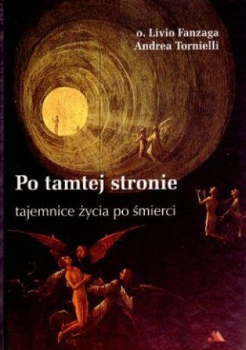 Po tamtej stronie. Tajemnice życia po śmierci - Andrea Tornielli, Livio Fanzaga