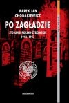 Po zagładzie. Stosunki polsko-żydowskie 1944-1947 - Marek Jan Chodakiewicz