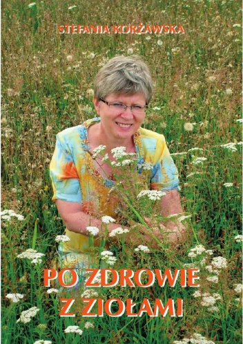Po zdrowie z ziołami - Stefania Korżawska